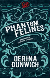Phantom Felines and Other Ghostly Animals - Gerina Dunwich (ISBN: 9780806539744)