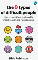 9 Types of Difficult People: How to spot them and quickly improve working relationships - Nick Robinson (2023)