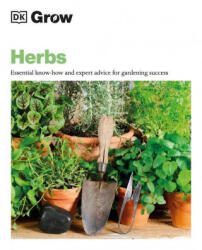 Grow Herbs: Essential Know-How and Expert Advice for Gardening Success - Mahon, Stephanie (ISBN: 9780744048131)