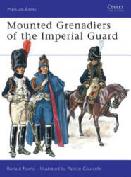 Mounted Grenadiers of the Imperial Guard - Ronald Pawly (ISBN: 9781846034497)