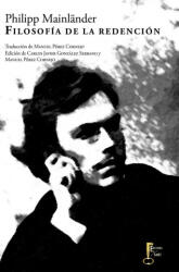 Filosofia de la redención - Carlos Javier González Serrano, Philipp Mainländer, Manuel Pérez Cornejo (ISBN: 9788494150555)