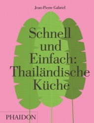 Schnell und Einfach: Thailändische Küche - Jean-Pierre Gabriel (ISBN: 9780714873619)