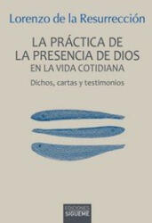 PRACTICA DE LA PRESENCIA DE DIOS EN LA VIDA COTIDIANA, LA - DE LA RESURRECCION, LORENZO (ISBN: 9788430121038)