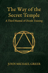 The Way of the Secret Temple - John Michael Greer (ISBN: 9781801521734)