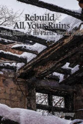 Rebuild All Your Ruins - E. M. Holloway (ISBN: 9781329969346)