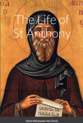 The Life of St Anthony - Nun Christina, Anna Skoubourdis (ISBN: 9781447839712)