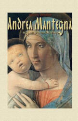Andrea Mantegna: 113 Paintings and Drawings - Narim Bender (2014)
