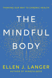 The Mindful Body - Ellen Langer (2027)