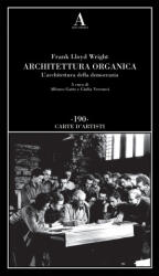 Architettura organica. L'architettura della democrazia - Frank Lloyd Wright (2026)