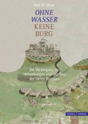 Ohne Wasser keine Burg - Axel Gleue (ISBN: 9783795427467)