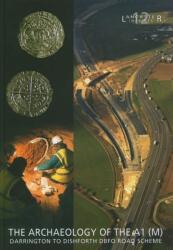 Archaeology of the A1 (M) Darrington to Dishforth DBFO Road Scheme (ISBN: 9780904220391)