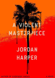 A Violent Masterpiece - HARPER JORDAN (ISBN: 9780316458405)