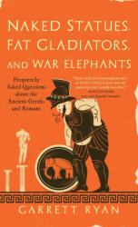 Naked Statues, Fat Gladiators, and War Elephants - Garrett Ryan (ISBN: 9781493000494)
