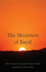 The Mourners of Bayal: Short Stories by Gholam-Hossein Sa'edi - Gholam-Hossein Sa'edi, Edris Ranji (ISBN: 9781588141491)