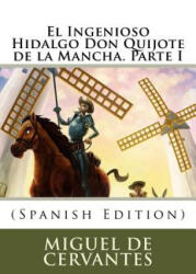 El Ingenioso Hidalgo Don Quijote de la Mancha. Parte I (ISBN: 9781979237222)