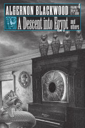 A Descent into Egypt and Others - Algernon Blackwood (ISBN: 9781614984689)