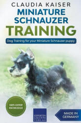 Miniature Schnauzer Training - Dog Training for your Miniature Schnauzer puppy - Claudia Kaiser (ISBN: 9781386139904)
