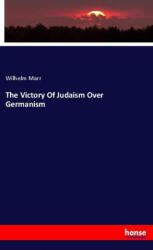 Victory Of Judaism Over Germanism - Wilhelm Marr (ISBN: 9783337978457)