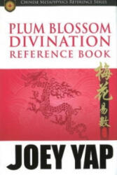 Plum Blossom Divination Reference Book - Joey Yap (ISBN: 9789833332793)