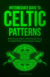 Intermediate Guide to Celtic Patterns - Abby O'Shea (ISBN: 9781951035938)