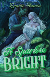 A Spark So Bright - Emma Hamm (ISBN: 9781963862096)