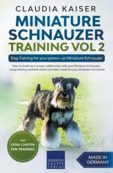 Miniature Schnauzer Training Vol 2 - Dog Training for Your Grown-up Miniature Schnauzer - Claudia Kaiser (ISBN: 9781393708223)