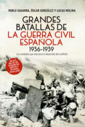 Grandes batallas de la Guerra Civil - Sagarra Renedo, Pablo, González López, Óscar, Molina Franco, Lucas (ISBN: 9788490606278)