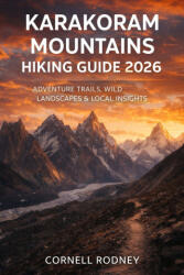 KARAKORAM MOUNTAINS HIKING GUIDE 2026 - CORNELL RODNEY (2026)