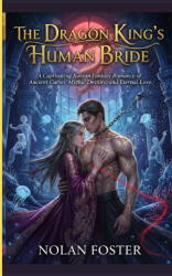 The Dragon King's Human Bride - NOLAN FOSTER (2025)