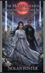 The Moon Goddess Chose Me to Love Her Son - NOLAN FOSTER (2025)