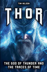 Thor - The God of Thunder and the Traces of Time - Tim Nilsen (2024)