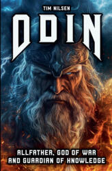 Odin - Allfather, God of War and Guardian of Knowledge - Tim Nilsen (2024)