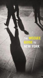 Weegee Guide to New York - Philomena Mariani (ISBN: 9783791353555)