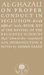 Al-Ghazali on Proper Conduct in Seclusion (ISBN: 9781911141563)