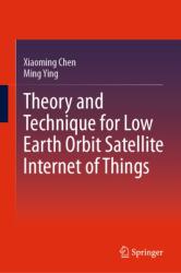 Theory and Technique for Low Earth Orbit Satellite Internet of Things (ISBN: 9789819208623)