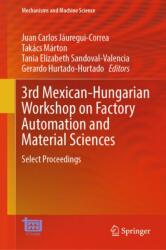3rd Mexican-Hungarian Workshop on Factory Automation and Material Sciences (ISBN: 9783032290281)