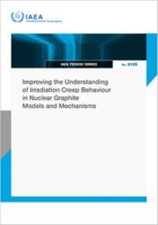 Improving the Understanding of Irradiation Creep Behaviour in Nuclear Graphite Models and Mechanisms (ISBN: 9789201044266)