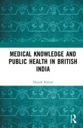 Medical Knowledge and Public Health in British India (ISBN: 9781041372776)