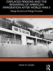 Displaced Persons and the Reshaping of American Immigration after World War II (ISBN: 9781041234388)