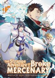The Strange Adventure of a Broke Mercenary (Light Novel) Vol. 15 (ISBN: 9798893737721)