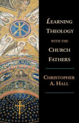 Learning Theology with the Church Fathers - Christopher A. Hall (ISBN: 9780830826865)