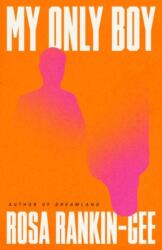 My Only Boy: The unforgettable love story and state-of-the-nation thriller from the author of Dreamland (ISBN: 9781472641526)