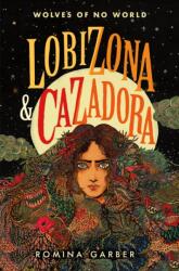 Wolves of No World: Lobizona and Cazadora (ISBN: 9781250458322)