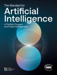 The Standard for Artificial Intelligence in Portfolio, Program, and Project Management (ISBN: 9781628258912)