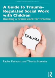 A Guide to Trauma-Regulated Social Work with Children (ISBN: 9781041167808)