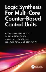 Logic Synthesis for Multi-Core Counter-Based Control Units (ISBN: 9781041336228)