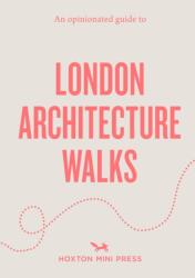 An Opinionated Guide to London Architecture Walks (ISBN: 9781917719452)