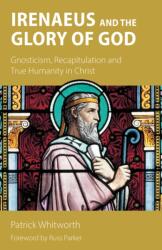 Irenaeus and the Glory of God (ISBN: 9781789594072)
