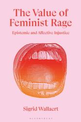 The Value of Feminist Rage (ISBN: 9781350595248)
