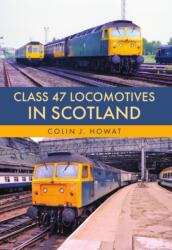 Class 47 Locomotives in Scotland (ISBN: 9781398130012)